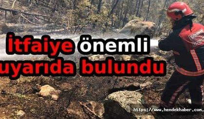 İtfaiye önemli uyarıda bulundu