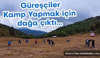 Güreşçiler Kamp Yapmak için dağa çıktı...