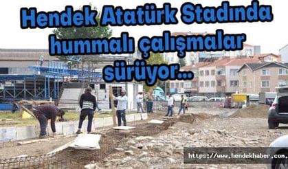 Hendek Atatürk Stadında hummalı çalışmalar sürüyor…