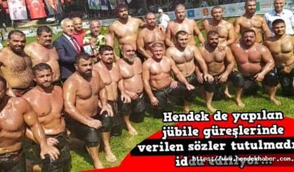Hendek de yapılan jübile güreşlerinde verilen sözler tutulmadığı idda ediliyor...