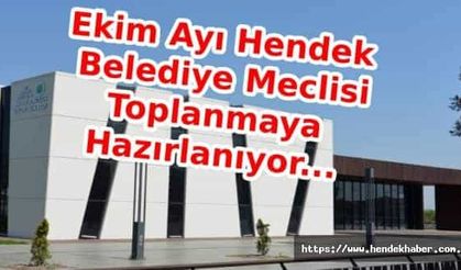 Ekim Ayı Hendek Belediye Meclisi Toplanmaya Hazırlanıyor...
