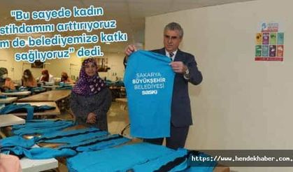 Bu sayede kadın istihdamını arttırıyoruz