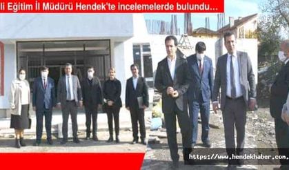 Milli Eğitim İl Müdürü Hendek'te incelemelerde bulundu…