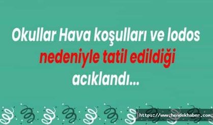 Okullar Hava koşulları ve lodos nedeniyle tatil edildiği acıklandı...