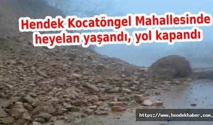 Hendek Kocatöngel Mahallesinde heyelan yaşandı, yol kapandı