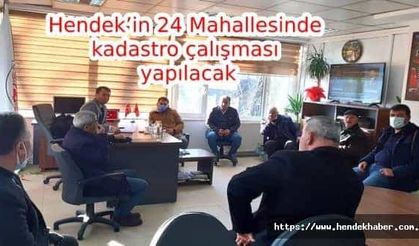 Hendek’in 24 Mahallesinde kadastro çalışması yapılacak