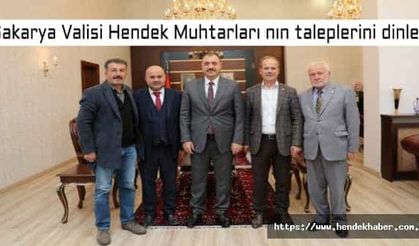 Sakarya Valisi Hendek Muhtarları nın taleplerini dinledi…