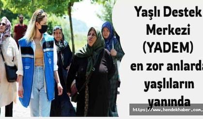 Yaşlı Destek  Merkezi  (YADEM)  en zor anlarda  yaşlıların  yanında