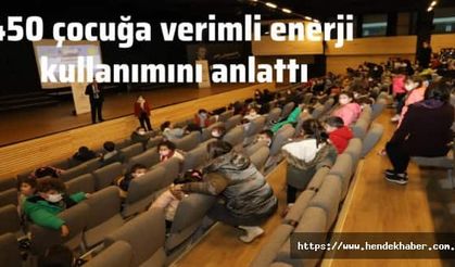 450 çocuğa verimli enerji kullanımını anlattı