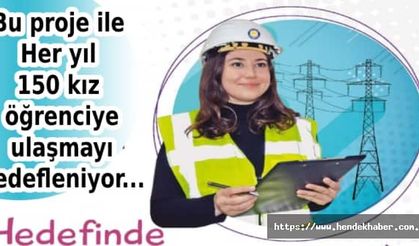 Bu proje ile Her yıl 150 kız öğrenciye ulaşmayı hedefleniyor...