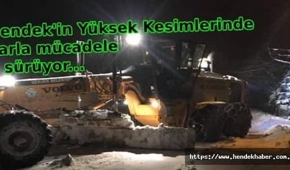 Hendek'in Yüksek Kesimlerinde karla mücadele sürüyor...