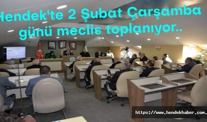 Hendek'te 2 Şubat Çarşamba günü meclis toplanıyor..