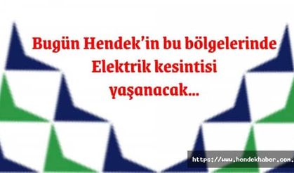 Bugün Hendek’in bu bölgelerinde Elektrik kesintisi yaşanacak…