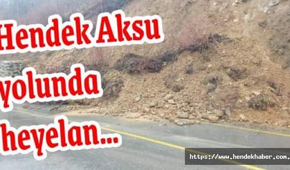Hendek Aksu yolunda heyelan…