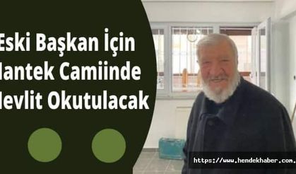 Eski Başkan İçin Hantek Camiinde Mevlit Okutulacak