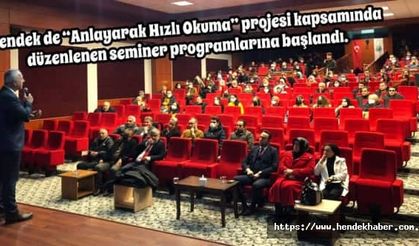 Hendek de “Anlayarak Hızlı Okuma” projesi kapsamında düzenlenen seminer programlarına başlandı.