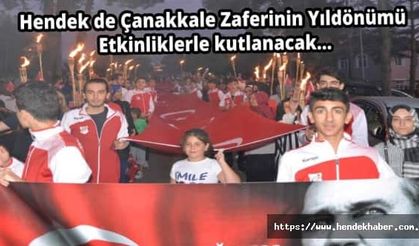Hendek de Çanakkale Zaferinin Yıldönümü Etkinliklerle kutlanacak...
