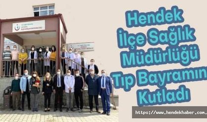 Hendek İlçe Sağlık Müdürlüğü Tıp Bayramını Kutladı