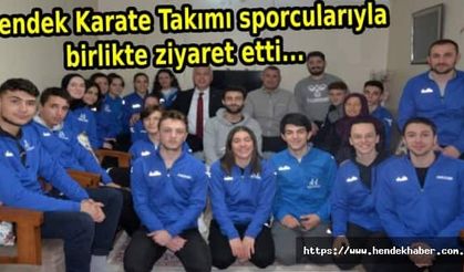 Hendek Karate Takımı sporcularıyla birlikte ziyaret etti...