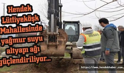 Hendek Lütfiyeköşk Mahallesinde yağmur suyu altyapı ağını güçlendiriyor