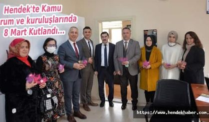 Hendek'te Kamu  Kurum ve kuruluşlarında 8 Mart Kutlandı...