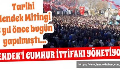 Tarihi Hendek Mitingi 3 yıl önce bugün yapılmıştı…
