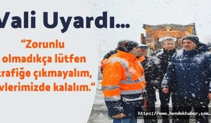 “Zorunlu olmadıkça lütfen trafiğe çıkmayalım“