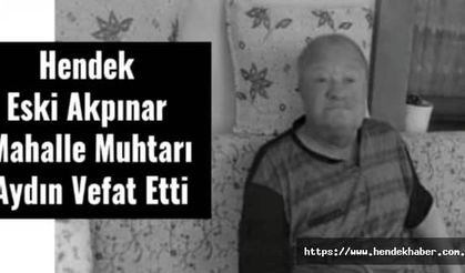 Eski Muhtar Aydın Vefat Etti.