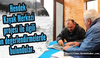 Hendek Kayak Merkezi projesi ile ilgili son değerlendirmelerde bulundular.