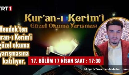 Hendek’ten Kuran-ı Kerim'i güzel okuma yarışmasına katılıyor.