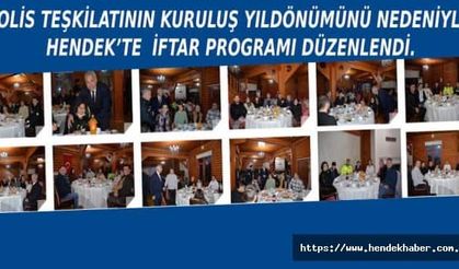 Polis Teşkilatının Kuruluş Yıldönümünü nedeniyle Hendek’te  iftar programı düzenlendi.