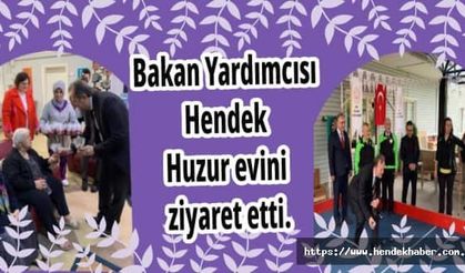 Bakan Yardımcısı Hendek Huzur evini ziyaret etti.