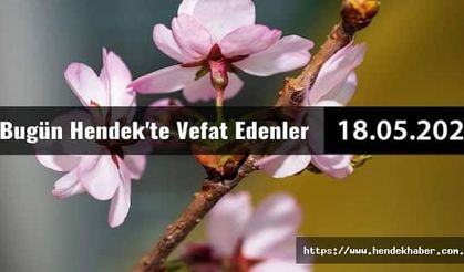 Bugün Hendek'te Vefat Edenler  18 - 05 - 2022