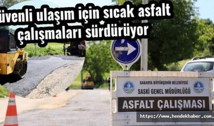 Güvenli ulaşım için sıcak asfalt çalışmaları sürdürüyor