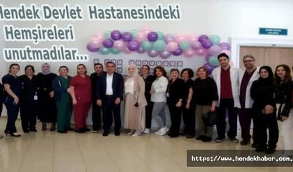 Hendek Devlet Hastanesindeki Hemşireleri unutmadılar...