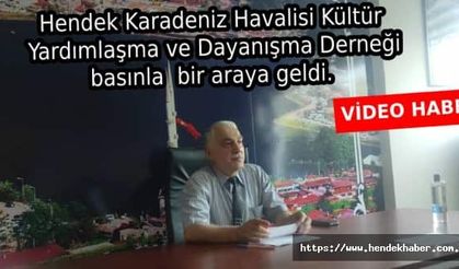 Hendek Karadeniz Havalisi Kültür Yardımlaşma ve Dayanışma Derneği basınla bir araya geldi.