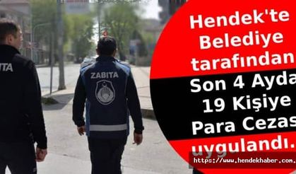 Hendek'te Belediye tarafından Son 4  Ayda 19 Kişiye Para Cezası uygulandı...
