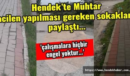 Hendek’te Muhtar ‘acilen yapılması gereken sokaklar’ı paylaştı…