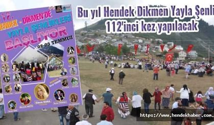 Bu yıl Hendek Dikmen Yayla Şenliği 112'inci kez yapılacak
