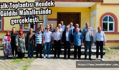 Halk Toplantısı Hendek Güldibi Mahallesinde gerçekleşti…