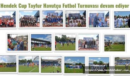 Hendek Cup Tayfur Havutçu Futbol Turnuvası devam ediyor
