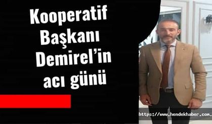 Kooperatif  Başkanı  Demirel’in acı günü