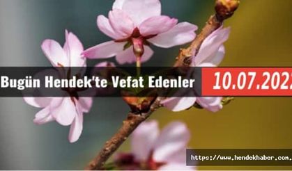 Bugün Hendek'te Vefat Edenler  10 - 07 - 2022