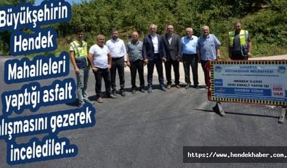Büyükşehirin Hendek Mahalleleri yaptığı asfalt çalışma gezerek incelediler...
