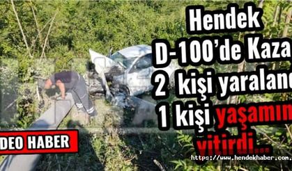Hendek D-100’de Kaza,  2  kişi yaralandı 1 kişi yaşamını  yitirdi…