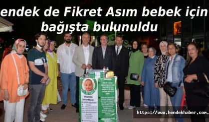 Hendek de Fikret Asım bebek için bağışta bulunuldu