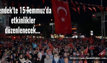 Hendek'te 15 Temmuz'da etkinlikler düzenlenecek...