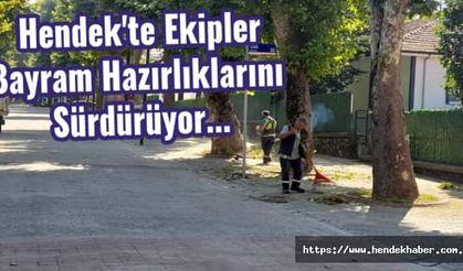 Hendek'te Ekipler Bayram Hazırlıklarını  Sürdürüyor...