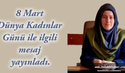 8 Mart Dünya Kadınlar Günü ile ilgili mesaj yayınladı