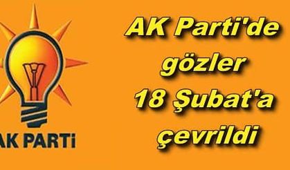 AK Parti'de gözler 18 Şubat'a çevrildi